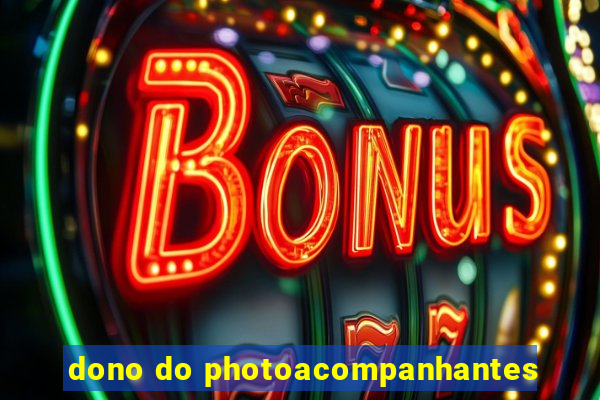 dono do photoacompanhantes